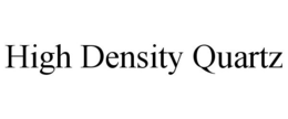 HIGH DENSITY QUARTZ trademark
