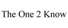 THE ONE 2 KNOW trademark
