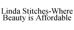 LINDA STITCHES-WHERE BEAUTY IS AFFORDABLE trademark