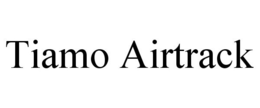 TIAMO AIRTRACK trademark