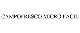 CAMPOFRESCO MICRO FACIL trademark