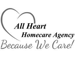 ALL HEART HOME CARE AGENCY BECAUSE WE CARE! trademark