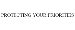 PROTECTING YOUR PRIORITIES trademark