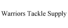 WARRIORS TACKLE SUPPLY trademark