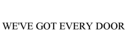 WE'VE GOT EVERY DOOR trademark