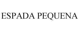 ESPADA PEQUENA trademark