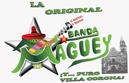 LA ORIGINAL BANDA MAGUEY !Y... PURO VILLA CORONA! Y SIGUE, Y SIGUE trademark