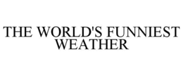 THE WORLD'S FUNNIEST WEATHER trademark