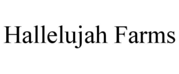 HALLELUJAH FARMS trademark