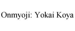 ONMYOJI: YOKAI KOYA trademark