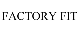 FACTORY FIT trademark