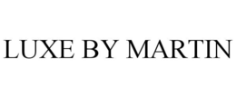LUXE BY MARTIN trademark