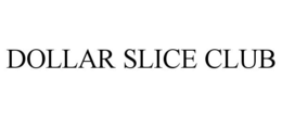 DOLLAR SLICE CLUB trademark