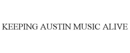 KEEPING AUSTIN MUSIC ALIVE trademark