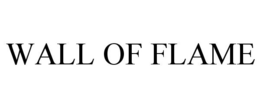 WALL OF FLAME trademark