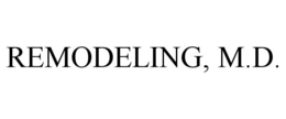 REMODELING, M.D. trademark