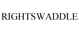 RIGHTSWADDLE trademark