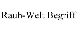 RAUH-WELT BEGRIFF trademark