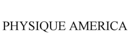 PHYSIQUE AMERICA trademark