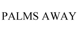 PALMS AWAY trademark
