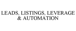 LEADS, LISTINGS, LEVERAGE & AUTOMATION trademark