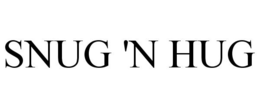 SNUG 'N HUG trademark