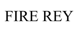 FIRE REY trademark