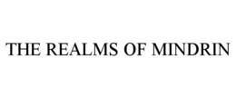 THE REALMS OF MINDRIN trademark