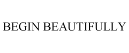 BEGIN BEAUTIFULLY trademark