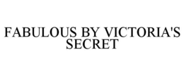 FABULOUS BY VICTORIA'S SECRET trademark