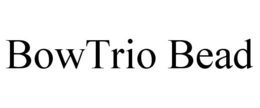 BOWTRIO BEAD trademark