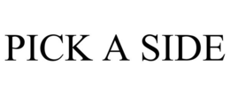 PICK A SIDE trademark