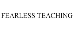 FEARLESS TEACHING trademark