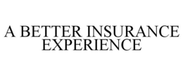 A BETTER INSURANCE EXPERIENCE trademark