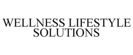 WELLNESS LIFESTYLE SOLUTIONS trademark