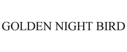 GOLDEN NIGHT BIRD trademark
