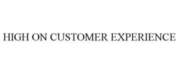 HIGH ON CUSTOMER EXPERIENCE trademark