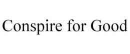 CONSPIRE FOR GOOD trademark