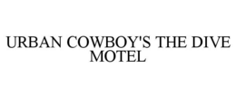 URBAN COWBOY'S THE DIVE MOTEL trademark