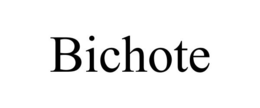 BICHOTE trademark