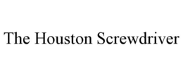 THE HOUSTON SCREWDRIVER trademark