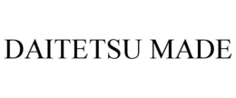 DAITETSU MADE trademark