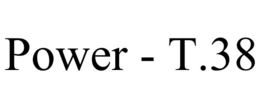 POWER - T.38 trademark