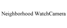 NEIGHBORHOOD WATCHCAMERA trademark