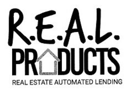 R.E.A.L. PRODUCTS REAL ESTATE AUTOMATEDLENDING trademark