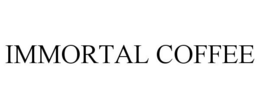 IMMORTAL COFFEE trademark