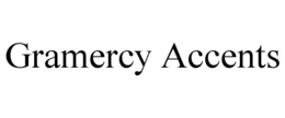 GRAMERCY ACCENTS trademark