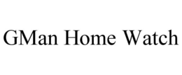 GMAN HOME WATCH trademark