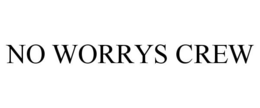 NO WORRYS CREW trademark