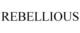 REBELLIOUS trademark